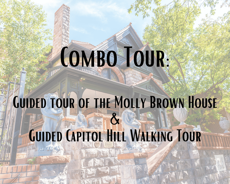 Molly Brown House & Capitol Hill Combo Guided Tours